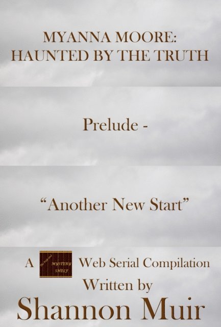 Shannon Muir - Myanna Moore: Haunted by the Truth Prelude - &quote;Another New Start&quote;, E-bok