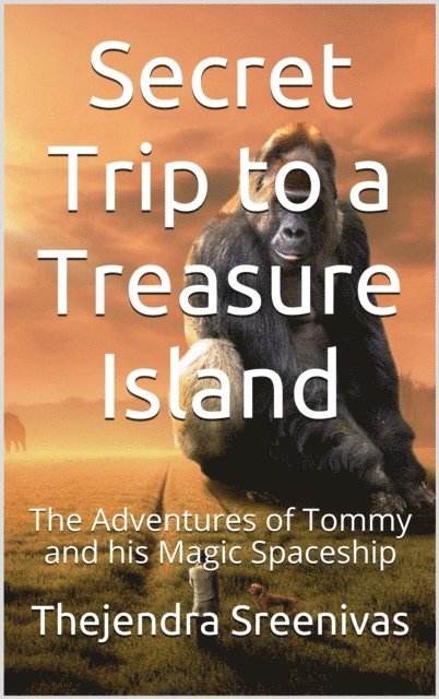 Thejendra Sreenivas - Secret Trip to a Treasure Island - The Adventures of Tommy and His Magic Spaceship, E-bok. Tillgänglighet: Lägg i varukorg