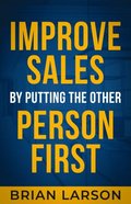 Improve Sales By Putting The Other Person First
