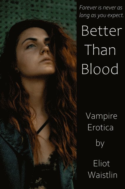 Eliot Waistlin - Better Than Blood: Vampire Erotica, E-bok. Tillgänglighet: Lägg i varukorg