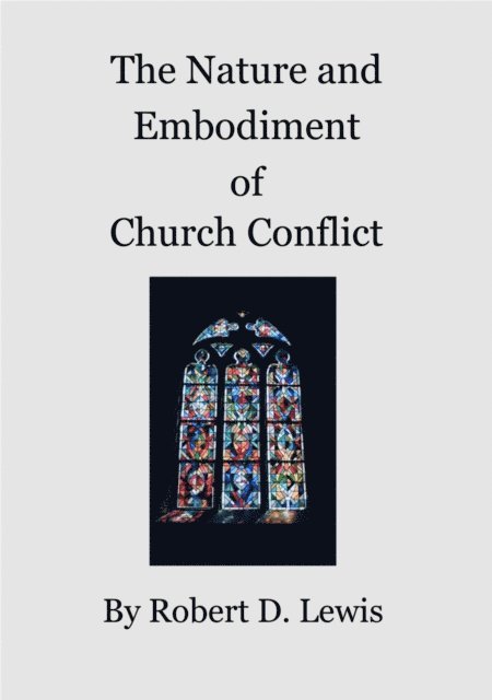 Robert Lewis - Nature and Embodiment of Church Conflict, E-bok