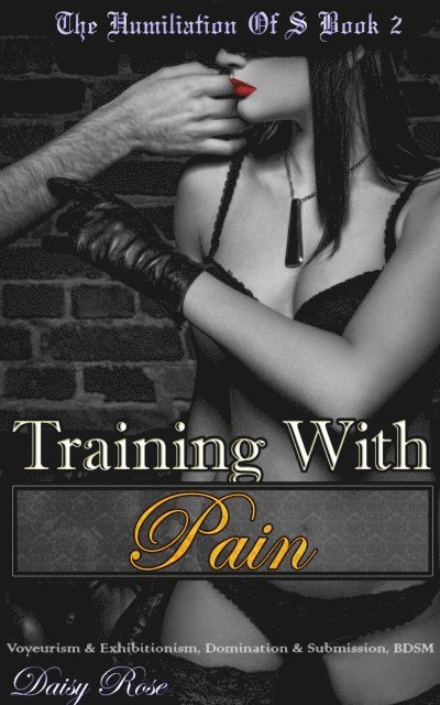 Daisy Rose - Humiliation of S Book 2: Training With Pain, E-bok. Tillgänglighet: Lägg i varukorg