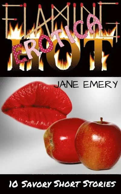 Jane Emery - Flaming Hot Erotica, Vol. One: 10 Savory Short Stories, E-bok. Tillgänglighet: Lägg i varukorg