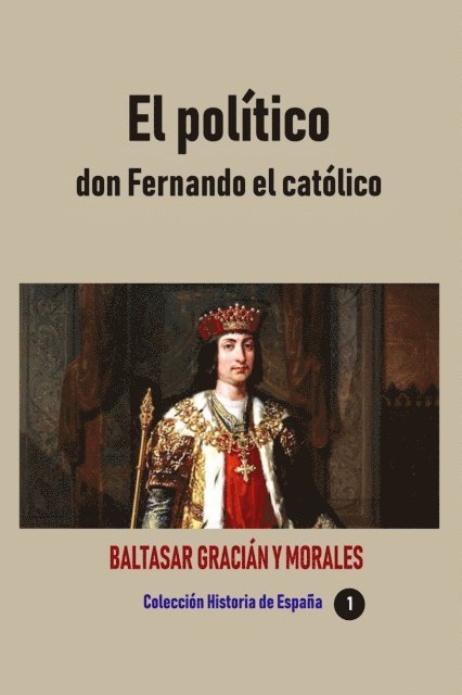 Baltasar Gracian y Morales - El politico don Fernando el catolico, E-bok