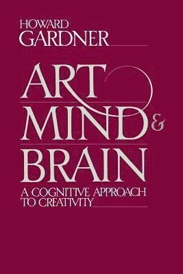 Howard E. Gardner - Art, Mind and Brain, Häftad