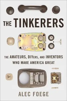 Alec Foege - Tinkerers, Inbunden. Tillgänglighet: Lägg i varukorg