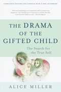 The Drama of the Gifted Child The Search for the True Self (Anniversary Edition)