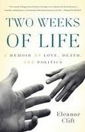 Two Weeks of Life: A Memoir of Love, Death, and Politics