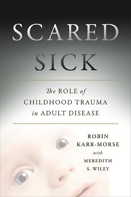 Meredith Wiley, Robin Karr-Morse - Scared Sick, Inbunden