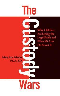 Mary Mason - Custody Wars: Why Children Are Losing The Legal Battle, And What We Can Do About It, Häftad. Tillgänglighet: Lägg i varukorg