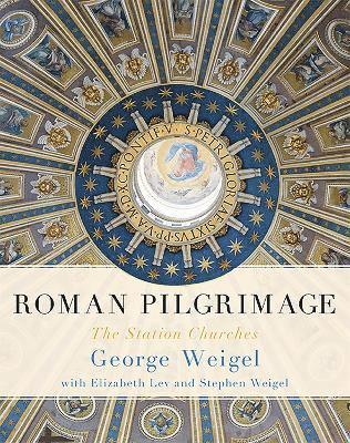 Roman Pilgrimage av Elizabeth Lev, George Weigel, Stephen Weigel