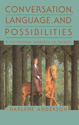 Conversation, Language, And Possibilities av Harlene Anderson