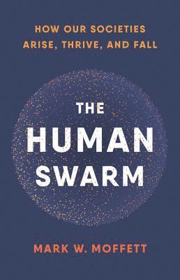 Mark W. Moffett - Human Swarm, Inbunden