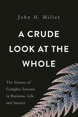 John Miller - Crude Look at the Whole, Inbunden