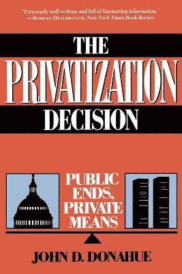 Privatization Decision by John Donahue, John D Donahue