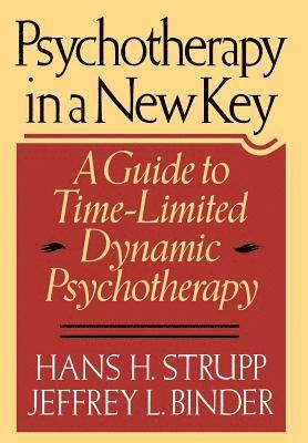 Hans H. Strupp - Psychotherapy in a New Key: A Guide to Timelimited Dynamic Psychotherapy, Inbunden