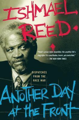 Ishmael Reed - Another Day at the Front: Dispatches from the Race War, Häftad