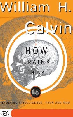 William H. Calvin - How Brains Think: Evolving Intelligence, Then and Now, Häftad. Tillgänglighet: Lägg i varukorg