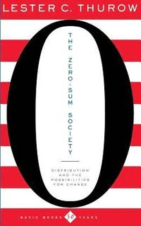 The Zero-Sum Society: Distribution and the Possibilities for Economic Change