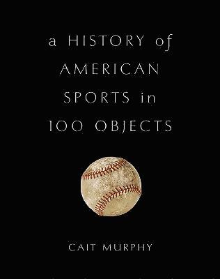 Cait Murphy - History of American Sports in 100 Objects, Inbunden. Tillgänglighet: Lägg i varukorg