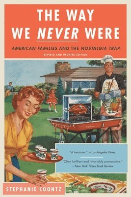 Way We Never Were by Stephanie Coontz