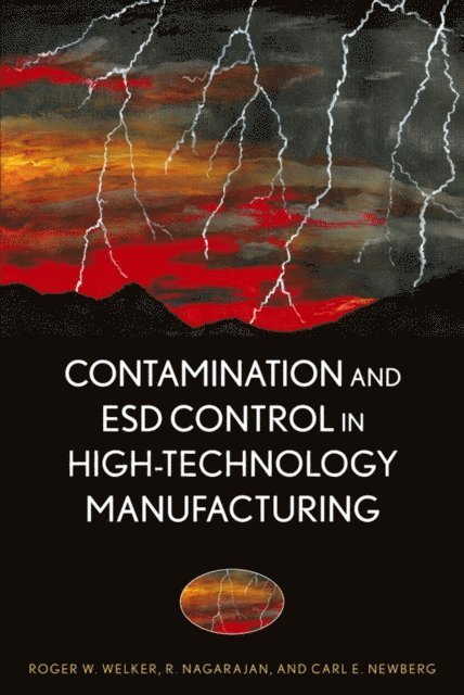 Carl E. Newberg, R. Nagarajan, Roger W. Welker - Contamination and ESD Control in High-Technology Manufacturing, E-bok