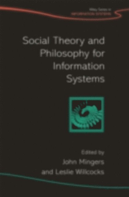 Leslie P. Willcocks, John Mingers - Social Theory and Philosophy for Information Systems, E-bok