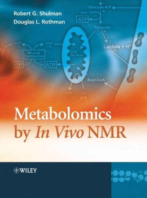 Douglas L. Rothman, Robert G. Shulman - Metabolomics by In Vivo NMR, E-bok