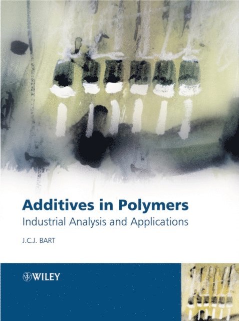 Jan C. J. Bart - Additives in Polymers, E-bok