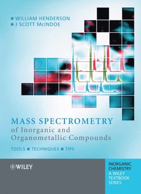 J. Scott McIndoe, William Henderson - Mass Spectrometry of Inorganic and Organometallic Compounds, E-bok