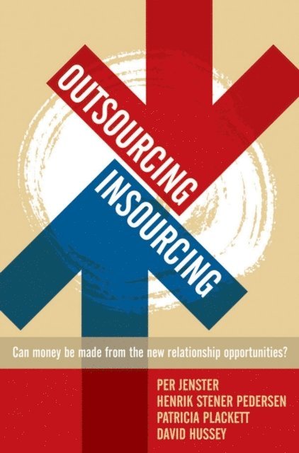 David Hussey, Patricia Plackett, Henrik Stener Pedersen, Per V. Jenster - Outsourcing -- Insourcing, E-bok