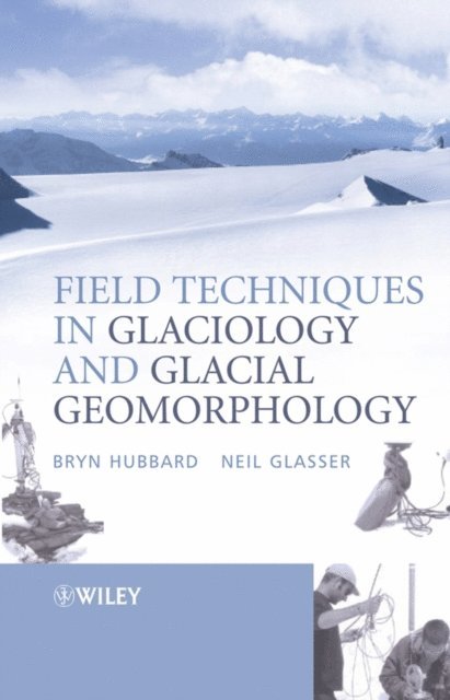 Neil F. Glasser, Bryn Hubbard - Field Techniques in Glaciology and Glacial Geomorphology, E-bok