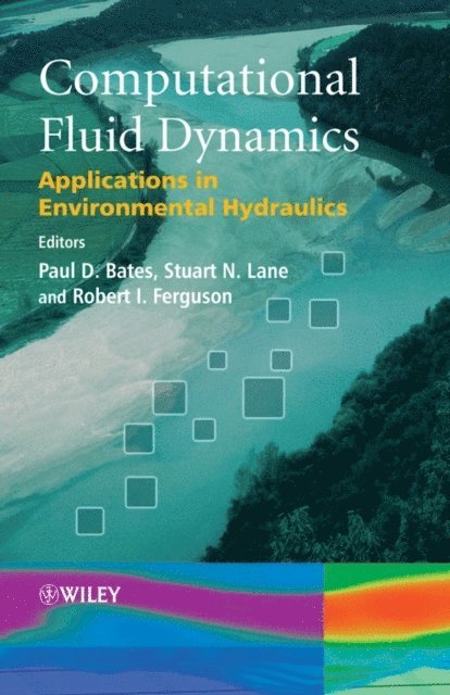 Robert I. Ferguson, Stuart N. Lane, Paul D. Bates - Computational Fluid Dynamics, E-bok