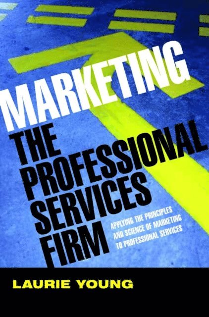 Laurie Young - Marketing the Professional Services Firm, E-bok