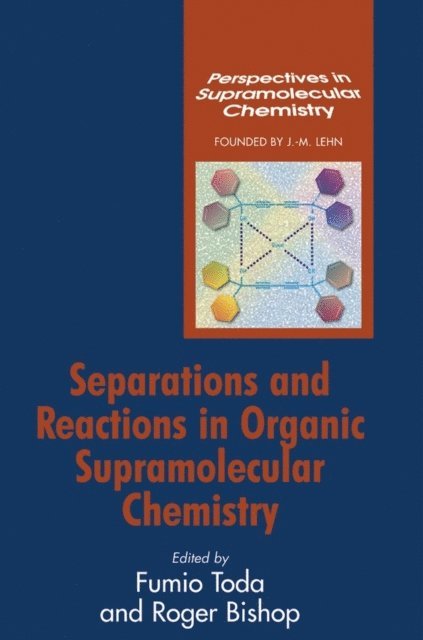Roger Bishop, Fumio Toda - Separations and Reactions in Organic Supramolecular Chemistry, E-bok