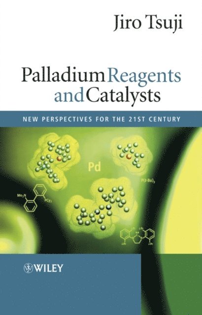 Jiro Tsuji - Palladium Reagents and Catalysts, E-bok