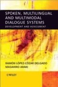 Spoken, Multilingual and Multimodal Dialogue Systems