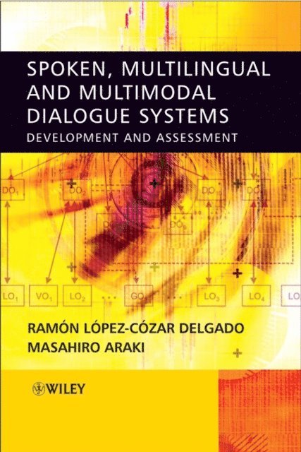 Masahiro Araki, Ramon Lopez Cozar Delgado - Spoken, Multilingual and Multimodal Dialogue Systems, E-bok