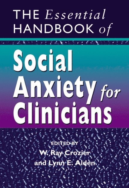 Lynn E. Alden, W. Ray Crozier - Essential Handbook of Social Anxiety for Clinicians, E-bok