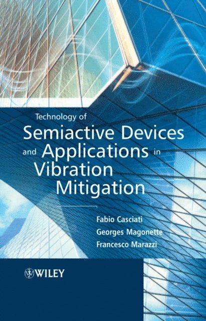 Francesco Marazzi, Georges Magonette, Fabio Casciati - Technology of Semiactive Devices and Applications in Vibration Mitigation, E-bok