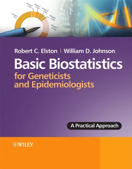 William Johnson, Robert C. Elston - Basic Biostatistics for Geneticists and Epidemiologists, E-bok