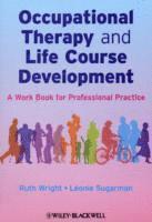 Occupational Therapy and Life Course Development - A Work Book for Professional Practice