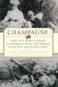 Champagne: How the World's Most Glamorous Wine Triumphed Over War & Hard Times