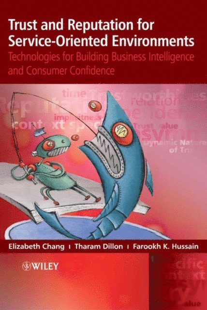 Tharam Dillon, Farookh Hussain, Elizabeth Chang - Trust and Reputation for Service-Oriented Environments, E-bok