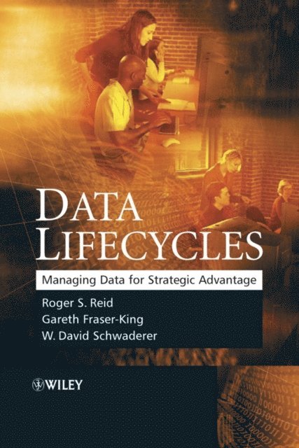 W. David Schwaderer, Gareth Fraser-King, Roger Reid - Data Lifecycles, E-bok