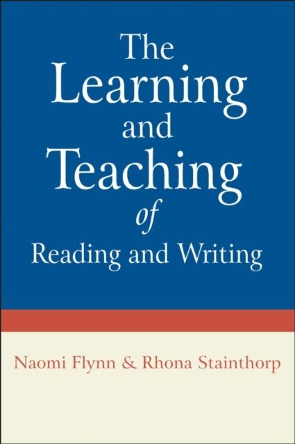 Rhona Stainthorp, Naomi Flynn - Learning and Teaching of Reading and Writing, E-bok