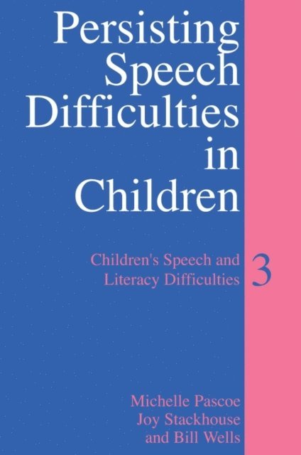 Bill Wells, Joy Stackhouse, Michelle Pascoe - Persisting Speech Difficulties in Children, E-bok