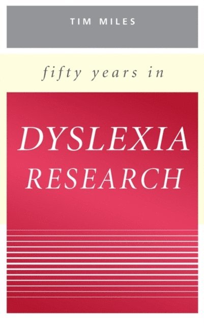 Timothy R. Miles - Fifty Years in Dyslexia Research, E-bok