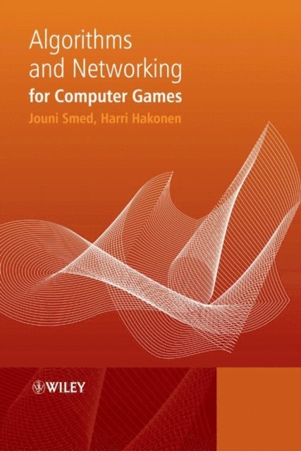 Harri Hakonen, Jouni Smed - Algorithms and Networking for Computer Games, E-bok