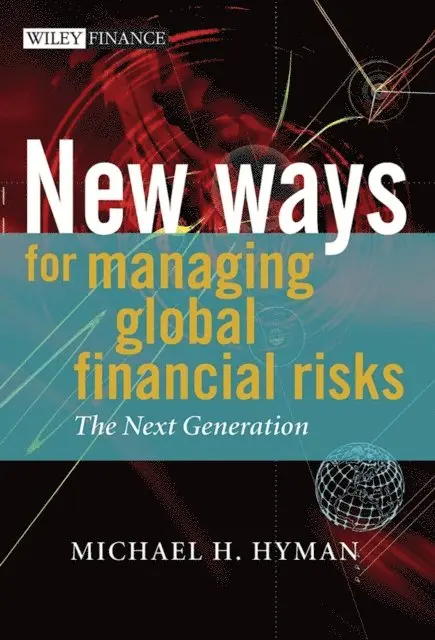 Michael H. Hyman - New Ways for Managing Global Financial Risks, E-bok. Tillgänglighet: Lägg i varukorg